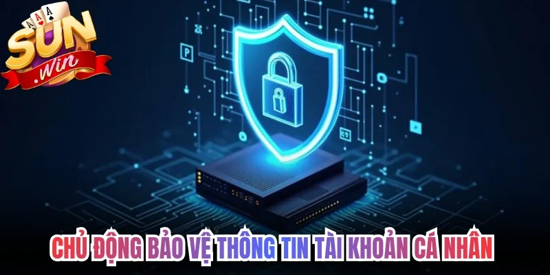 Chủ động bảo vệ thông tin tài khoản cá nhân 