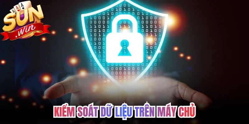 Chính sách bảo mật kiểm soát dữ liệu trên máy chủ 