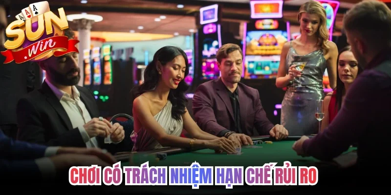 Chơi có trách nhiệm hạn chế rủi ro không mong muốn