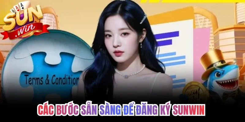 Các bước sẵn sàng để đăng ký Sunwin 