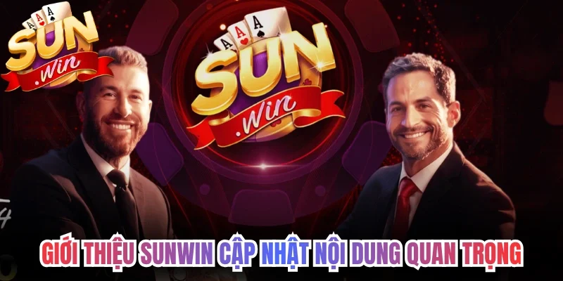 Giới thiệu Sunwin cập nhật nội dung quan trọng nhất