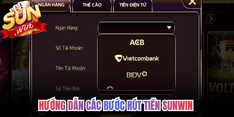 Hướng dẫn các bước rút tiền Sunwin qua từng hình thức cụ thể