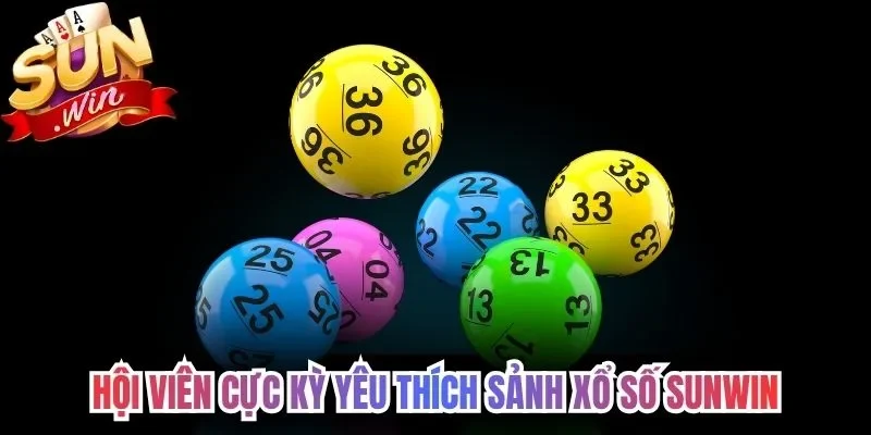 Hội viên cực kỳ yêu thích sảnh xổ số Sunwin
